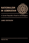 Nationalism In Uzbekistan : A Soviet Republic's Road To Sovereignty - Book