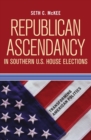 Republican Ascendancy in Southern U.S. House Elections - eBook