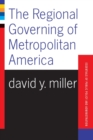 The Regional Governing Of Metropolitan America - Book
