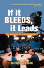 If It Bleeds, It Leads : An Anatomy Of Television News - Book