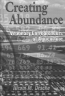 Creating Abundance : Visionary Entrepreneurs of Agriculture - Book