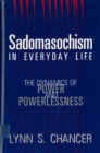 Sadomasochism in Everyday Life : The Dynamics of Power and Powerlessness - Book