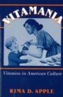 Vitamania : Vitamins in American Culture - Book