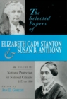 The Selected Papers of Elizabeth Cady Stanton and Susan B. Anthony : National Protection for National Citizens, 1873 to 1880 - Book