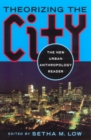 Theorizing the City : The New Urban Anthropology Reader - Book
