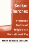 Seeker Churches : Promoting Traditional Religion in a Nontraditional Way - Book