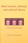 Black Women, Identity, and Cultural Theory : (Un)Becoming the Subject - Book