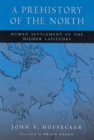 A Prehistory of the North : Human Settlement of the Higher Latitudes - Book