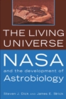 The Living Universe : NASA and the Development of Astrobiology, First Paperback Edition - Book