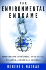 The Environmental Endgame : Mainstream Economics, Ecological Disaster, and Human Survival - eBook