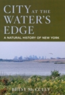 City at the Water's Edge : A Natural History of New York - eBook