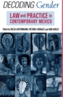 Decoding Gender : Law and Practice in Contemporary Mexico - eBook