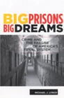 Big Prisons, Big Dreams : Crime and the Failure of America's Penal System - Book