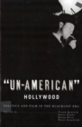 'Un-American' Hollywood : Politics and Film in the Blacklist Era - Book