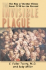 Invisible Plague : The Rise of Mental Illness from 1750 to the Present - Book