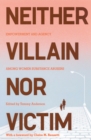 Neither Villain nor Victim : Empowerment and Agency among Women Substance Abusers - Book
