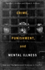Crime, Punishment, and Mental Illness : Law and the Behavioral Sciences in Conflict - Book