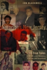Notorious New Jersey : 100 True Tales of Murders and Mobsters, Scandals and Scoundrels - eBook