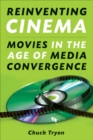 Reinventing Cinema : Movies in the Age of Media Convergence - Book