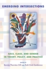 Emerging Intersections : Race, Class, and Gender in Theory, Policy, and Practice - eBook
