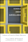 Schools Under Surveillance : Cultures of Control in Public Education - Book