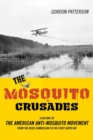 The Mosquito Crusades : A History of the American Anti-Mosquito Movement from the Reed Commission to the First Earth Day - eBook