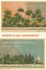 Knowing Global Environments : New Historical Perspectives on the Field Sciences - Book