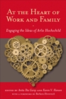 At the Heart of Work and Family : Engaging the Ideas of Arlie Hochschild - Book