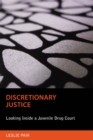 Discretionary Justice : Looking Inside a Juvenile Drug Court - Book