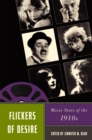 Flickers of Desire : Movie Stars of the 1910s - Book