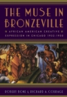 The Muse in Bronzeville : African American Creative Expression in Chicago, 1932-1950 - Book