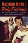 Maximum Movies—Pulp Fictions : Film Culture and the Worlds of Samuel Fuller, Mickey Spillane, and Jim Thompson - Book