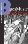 Blues Music in the Sixties : A Story in Black and White - Book