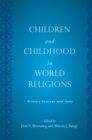 Children and Childhood in World Religions : Primary Sources and Texts - Book
