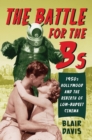 The Battle for the Bs : 1950s Hollywood and the Rebirth of Low-Budget Cinema - Book