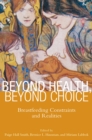 Beyond Health, Beyond Choice : Breastfeeding Constraints and Realities - eBook