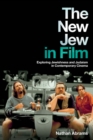 The New Jew in Film : Exploring Jewishness and Judaism in Contemporary Cinema - Book