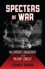 Specters of War : Hollywood's Engagement with Military Conflict - Book