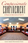 Compassionate Confinement : A Year in the Life of Unit C - Book
