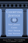 Courting Justice : Ten New Jersey Cases That Shook the Nation - Book