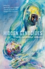 Hidden Genocides : Power, Knowledge, Memory - Book