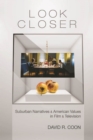 Look Closer : Suburban Narratives and American Values in Film and Television - Book
