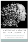 Managing Madness in the Community : The Challenge of Contemporary Mental Health Care - Book