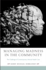 Managing Madness in the Community : The Challenge of Contemporary Mental Health Care - eBook