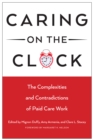 Caring on the Clock : The Complexities and Contradictions of Paid Care Work - eBook