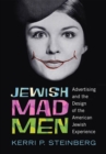 Jewish Mad Men : Advertising and the Design of the American Jewish Experience - Book