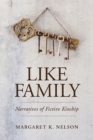 Like Family : Narratives of Fictive Kinship - Book