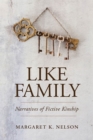 Like Family : Narratives of Fictive Kinship - Book