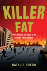 Killer Fat : Media, Medicine, and Morals in the American "Obesity Epidemic” - Book