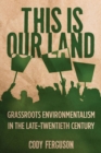 This Is Our Land : Grassroots Environmentalism in the Late Twentieth Century - eBook